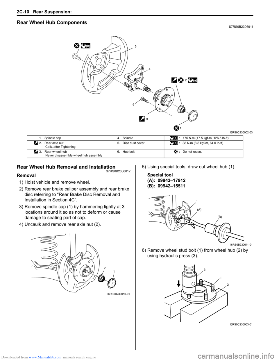 SUZUKI SWIFT 2006 2.G Service Owners Guide Downloaded from www.Manualslib.com manuals search engine 2C-10 Rear Suspension: 
Rear Wheel Hub ComponentsS7RS0B2306011
Rear Wheel Hub Removal and InstallationS7RS0B2306012
Removal1) Hoist vehicle and