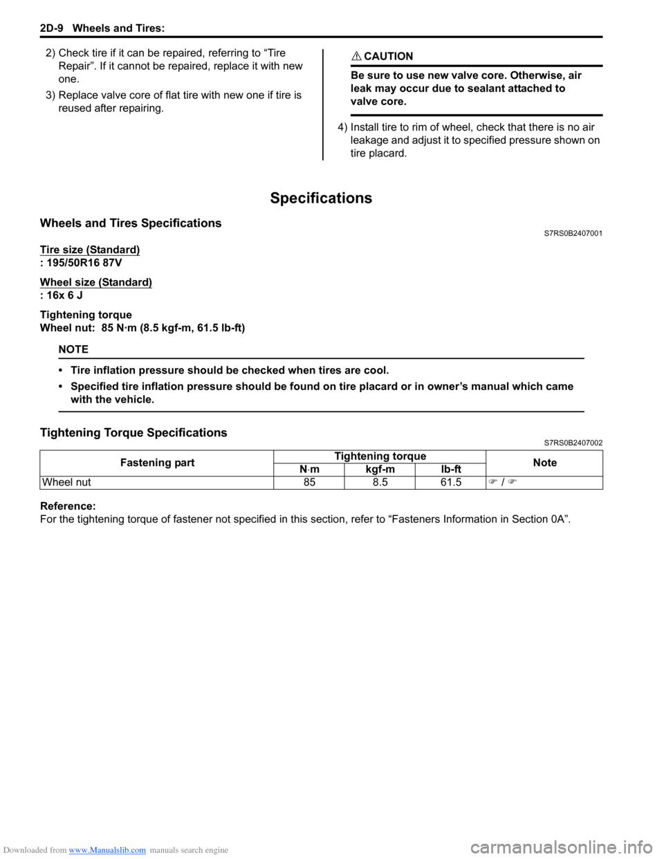 SUZUKI SWIFT 2004 2.G Service Workshop Manual Downloaded from www.Manualslib.com manuals search engine 2D-9 Wheels and Tires: 
2) Check tire if it can be repaired, referring to “Tire 
Repair”. If it cannot be  repaired, replace it with new 
o