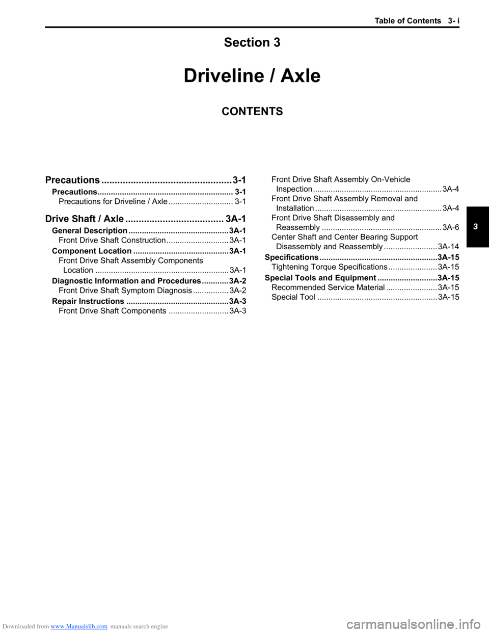 SUZUKI SWIFT 2006 2.G Service Owners Manual Downloaded from www.Manualslib.com manuals search engine Table of Contents 3- i
3
Section 3
CONTENTS
Driveline / Axle
Precautions ................................................. 3-1
Precautions.....