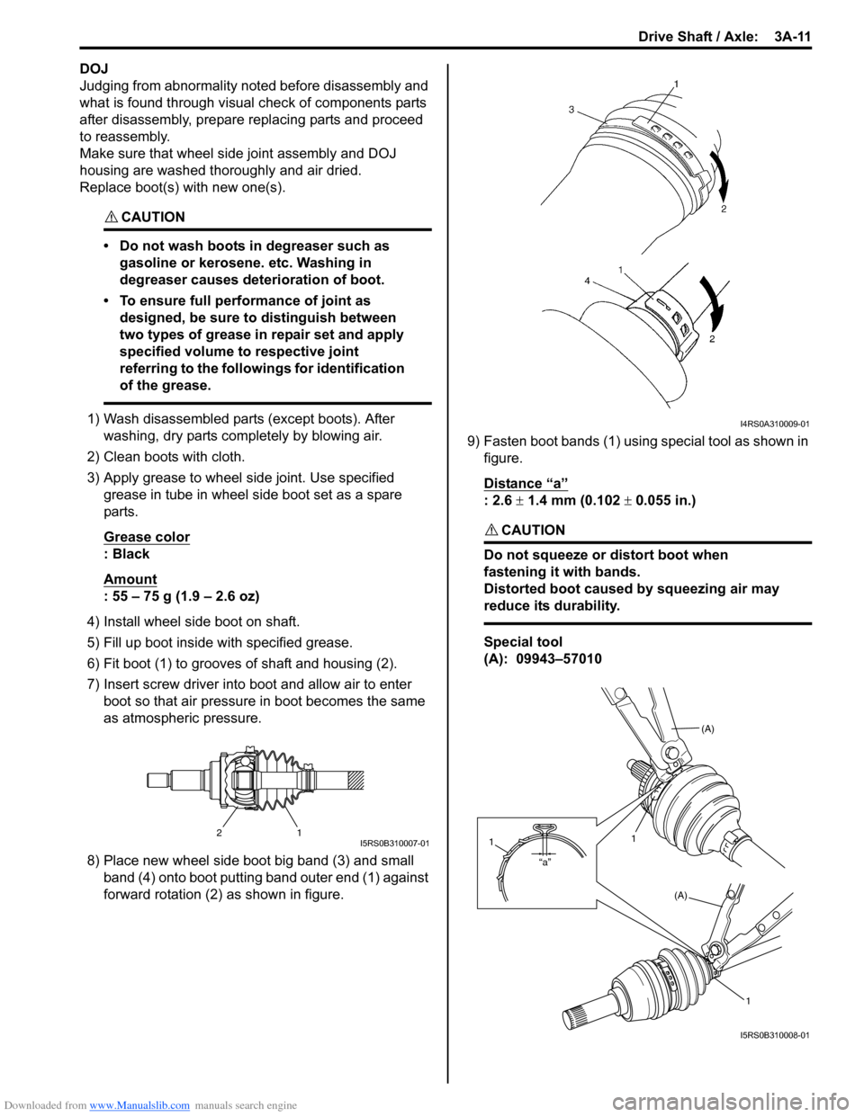 SUZUKI SWIFT 2006 2.G Service Repair Manual Downloaded from www.Manualslib.com manuals search engine Drive Shaft / Axle:  3A-11
DOJ
Judging from abnormality noted before disassembly and 
what is found through visual check of components parts 
a