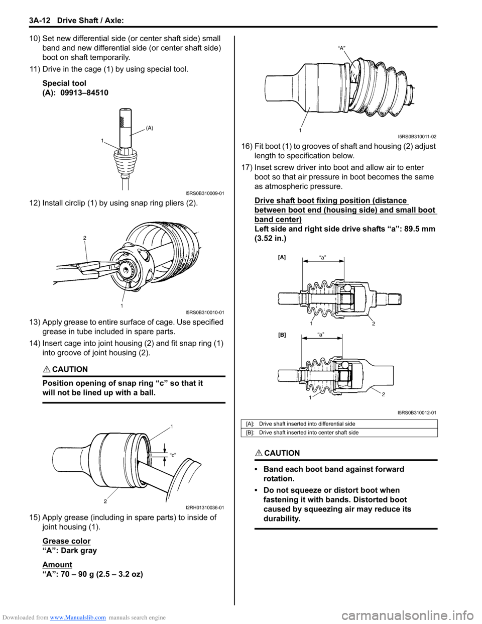 SUZUKI SWIFT 2006 2.G Service Owners Guide Downloaded from www.Manualslib.com manuals search engine 3A-12 Drive Shaft / Axle: 
10) Set new differential side (or center shaft side) small band and new differential side (or center shaft side) 
bo