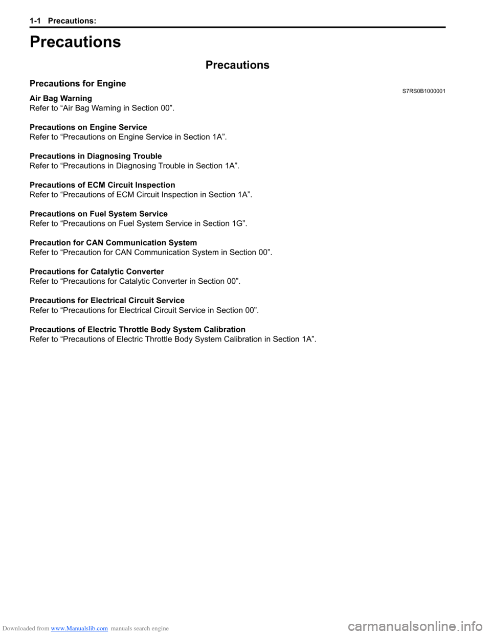 SUZUKI SWIFT 2004 2.G Service Service Manual Downloaded from www.Manualslib.com manuals search engine 1-1 Precautions: 
Engine
Precautions
Precautions
Precautions for EngineS7RS0B1000001
Air Bag Warning
Refer to “Air Bag Warning in Section 00�