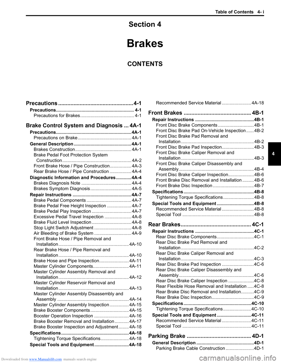 SUZUKI SWIFT 2008 2.G Service Workshop Manual Downloaded from www.Manualslib.com manuals search engine Table of Contents 4- i
4
Section 4
CONTENTS
Brakes
Precautions ................................................. 4-1
Precautions...............