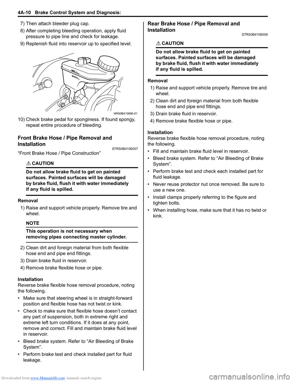 SUZUKI SWIFT 2006 2.G Service Owners Guide Downloaded from www.Manualslib.com manuals search engine 4A-10 Brake Control System and Diagnosis: 
7) Then attach bleeder plug cap.
8) After completing bleeding operation, apply fluid pressure to pip