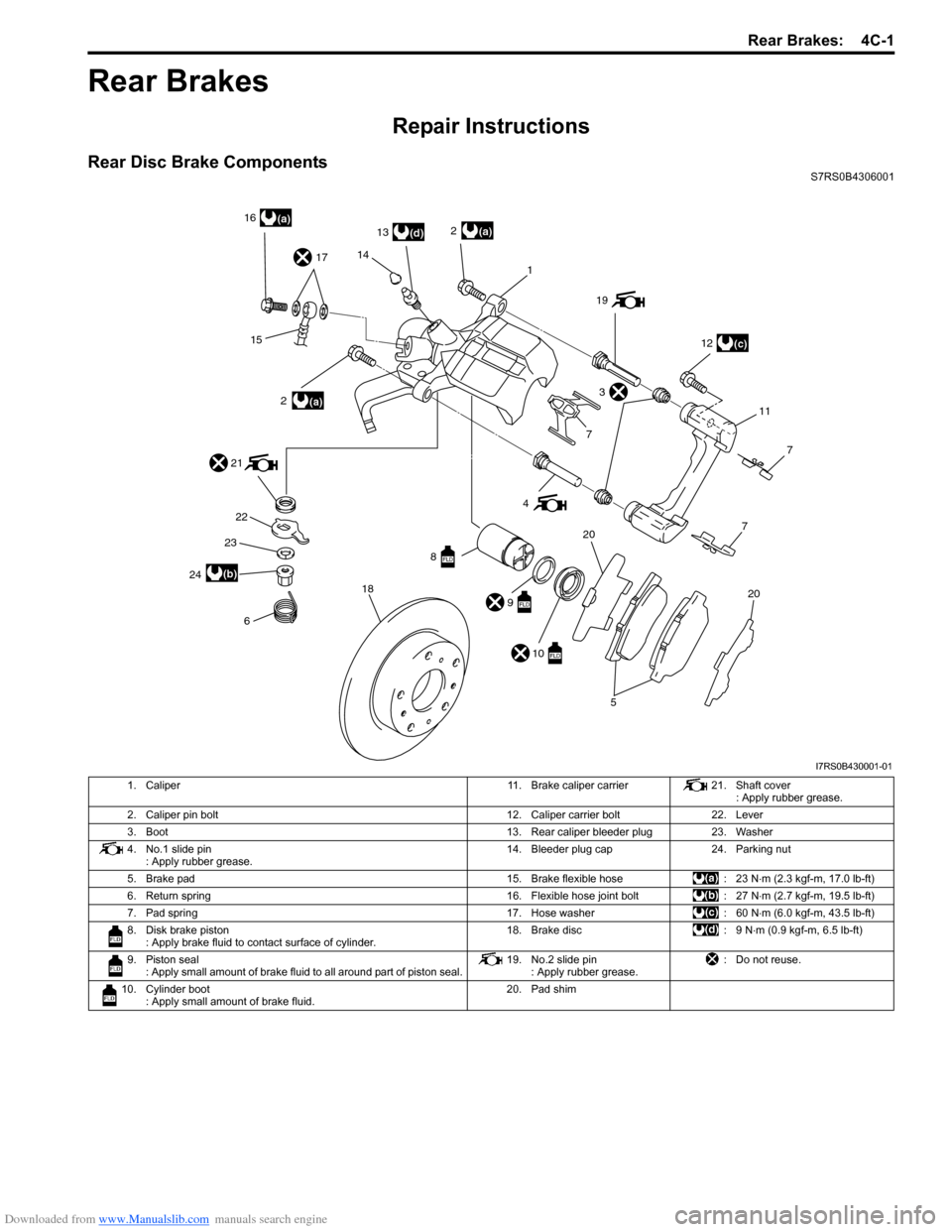 SUZUKI SWIFT 2005 2.G Service Workshop Manual Downloaded from www.Manualslib.com manuals search engine Rear Brakes:  4C-1
Brakes
Rear Brakes
Repair Instructions
Rear Disc Brake ComponentsS7RS0B4306001
(d)
(c)
(a)
(a)
(a)16171413
2
1
15 2 19
12
11