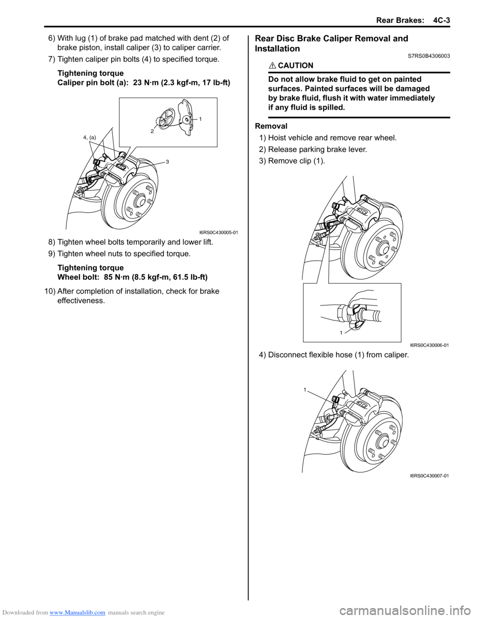 SUZUKI SWIFT 2006 2.G Service Owners Guide Downloaded from www.Manualslib.com manuals search engine Rear Brakes:  4C-3
6) With lug (1) of brake pad matched with dent (2) of brake piston, install caliper  (3) to caliper carrier.
7) Tighten cali