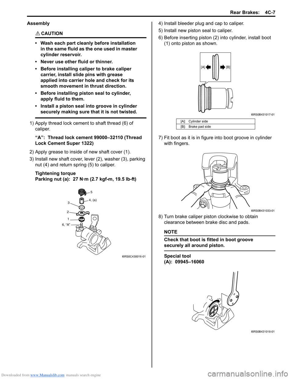 SUZUKI SWIFT 2008 2.G Service Owners Manual Downloaded from www.Manualslib.com manuals search engine Rear Brakes:  4C-7
Assembly
CAUTION! 
• Wash each part cleanly before installation in the same fluid as the one used in master 
cylinder rese