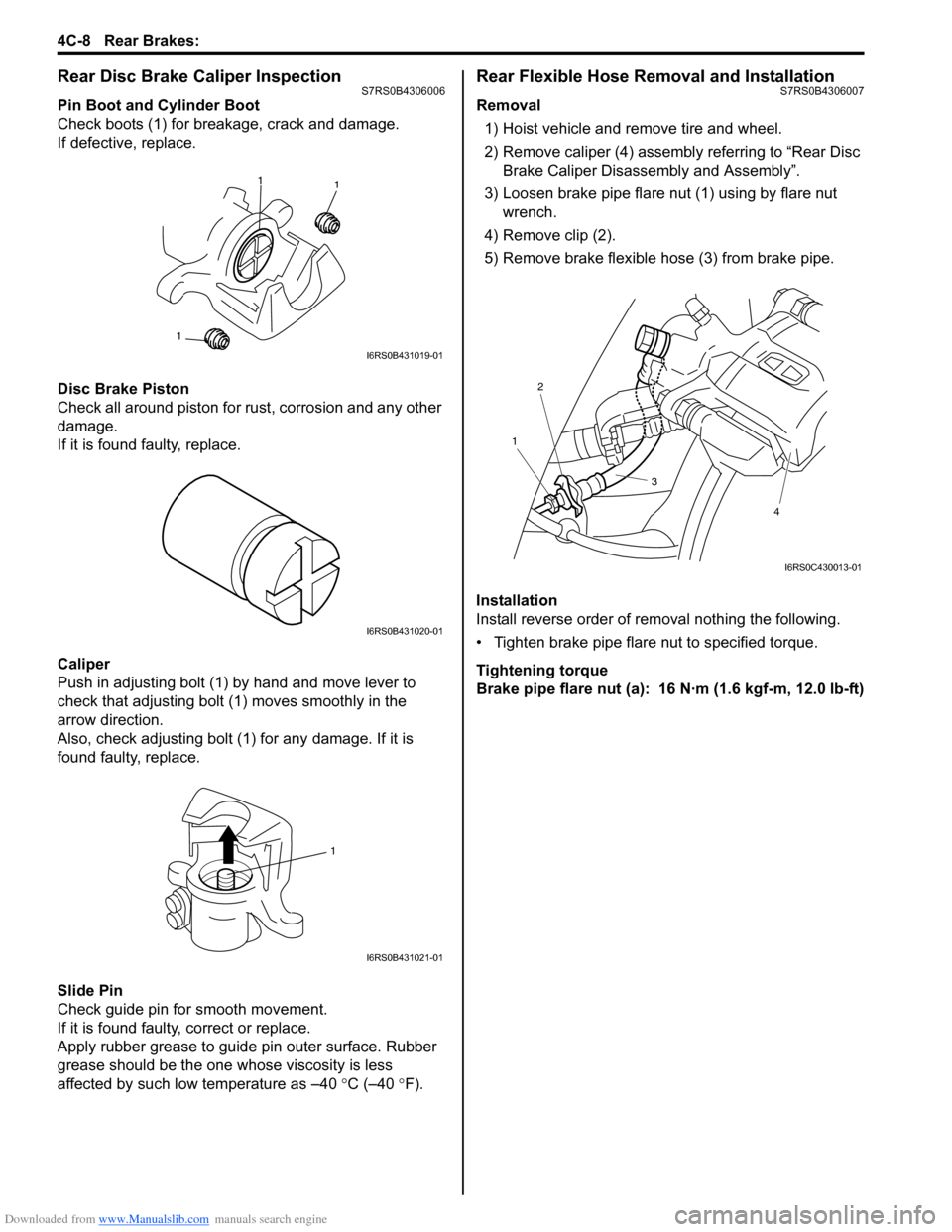 SUZUKI SWIFT 2008 2.G Service Owners Manual Downloaded from www.Manualslib.com manuals search engine 4C-8 Rear Brakes: 
Rear Disc Brake Caliper InspectionS7RS0B4306006
Pin Boot and Cylinder Boot
Check boots (1) for breakage, crack and damage.
I