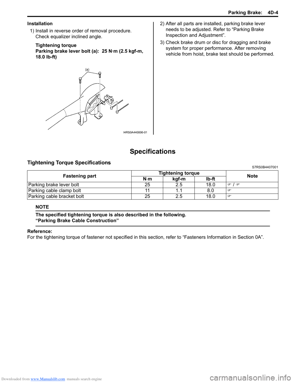 SUZUKI SWIFT 2004 2.G Service Owners Guide Downloaded from www.Manualslib.com manuals search engine Parking Brake:  4D-4
Installation1) Install in reverse order of removal procedure. Check equalizer inclined angle.
Tightening torque
Parking br