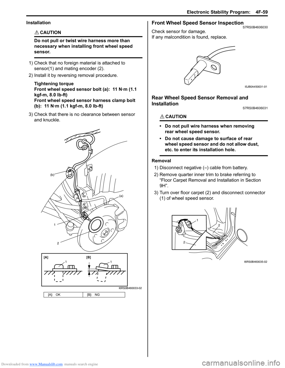 SUZUKI SWIFT 2006 2.G Service User Guide Downloaded from www.Manualslib.com manuals search engine Electronic Stability Program:  4F-59
Installation
CAUTION! 
Do not pull or twist wire harness more than 
necessary when installing front wheel 