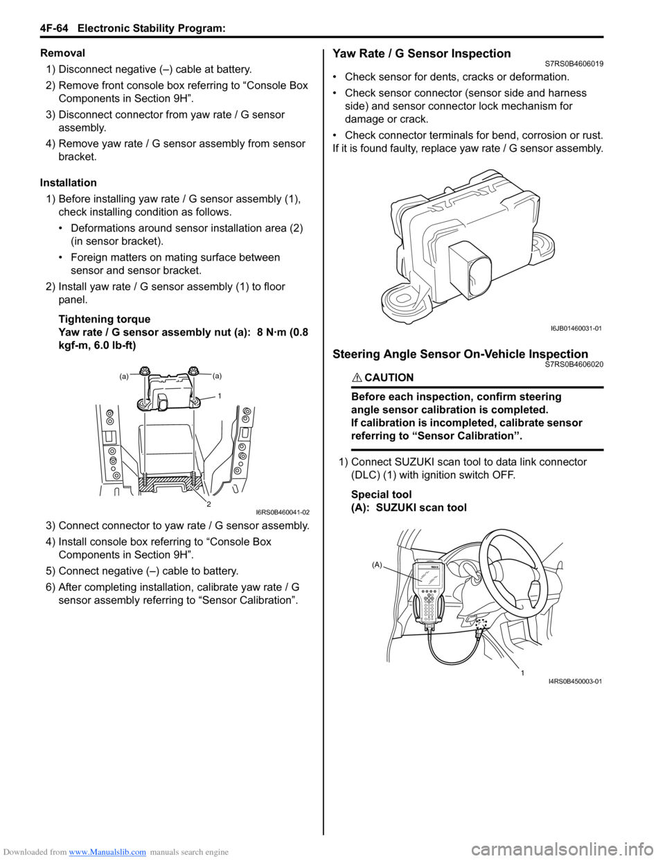 SUZUKI SWIFT 2006 2.G Service Manual PDF Downloaded from www.Manualslib.com manuals search engine 4F-64 Electronic Stability Program: 
Removal1) Disconnect negative (–) cable at battery.
2) Remove front console box referring to “Console 