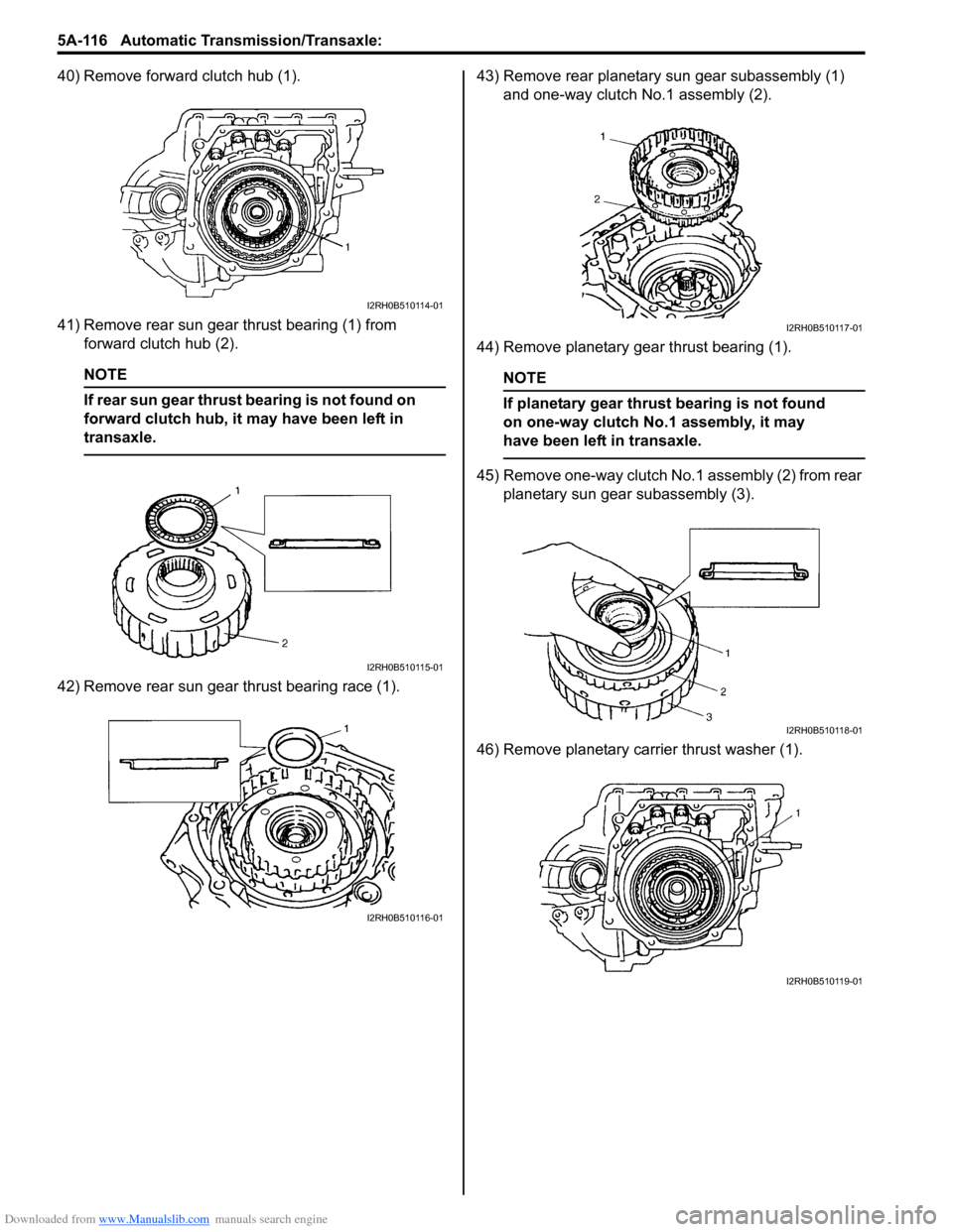 SUZUKI SWIFT 2005 2.G Service Manual PDF Downloaded from www.Manualslib.com manuals search engine 5A-116 Automatic Transmission/Transaxle:
40) Remove forward clutch hub (1).
41) Remove rear sun gear thrust bearing (1) from forward clutch hu SUZUKI SWIFT 2005 2.G Service Manual PDF Downloaded from www.Manualslib.com manuals search engine 5A-116 Automatic Transmission/Transaxle:
40) Remove forward clutch hub (1).
41) Remove rear sun gear thrust bearing (1) from forward clutch hu