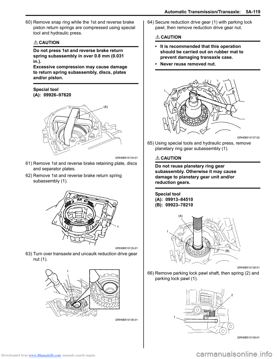 SUZUKI SWIFT 2007 2.G Service Workshop Manual Downloaded from www.Manualslib.com manuals search engine Automatic Transmission/Transaxle:  5A-119
60) Remove snap ring while the 1st and reverse brake piston return springs are compressed using speci