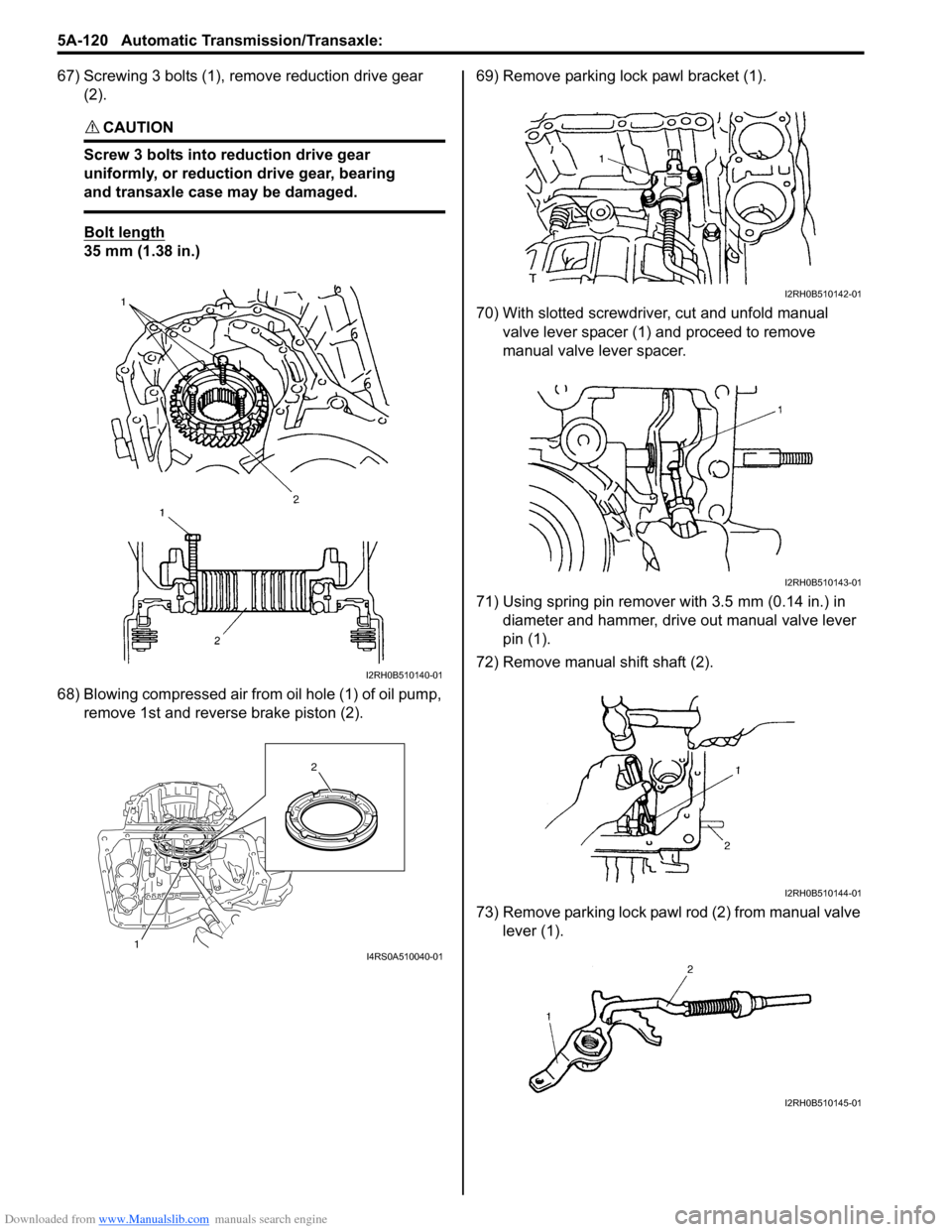 SUZUKI SWIFT 2007 2.G Service Owners Guide Downloaded from www.Manualslib.com manuals search engine 5A-120 Automatic Transmission/Transaxle: 
67) Screwing 3 bolts (1), remove reduction drive gear (2).
CAUTION! 
Screw 3 bolts into reduction dri