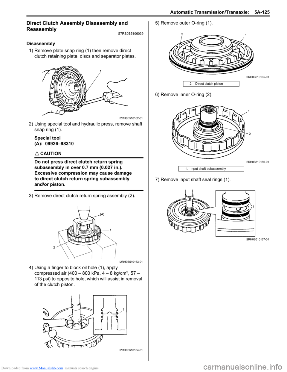 SUZUKI SWIFT 2006 2.G Service Workshop Manual Downloaded from www.Manualslib.com manuals search engine Automatic Transmission/Transaxle: 5A-125
Direct Clutch Assembly Disassembly and
Reassembly
S7RS0B5106039
Disassembly1) Remove plate snap ring SUZUKI SWIFT 2006 2.G Service Workshop Manual Downloaded from www.Manualslib.com manuals search engine Automatic Transmission/Transaxle: 5A-125
Direct Clutch Assembly Disassembly and
Reassembly
S7RS0B5106039
Disassembly1) Remove plate snap ring