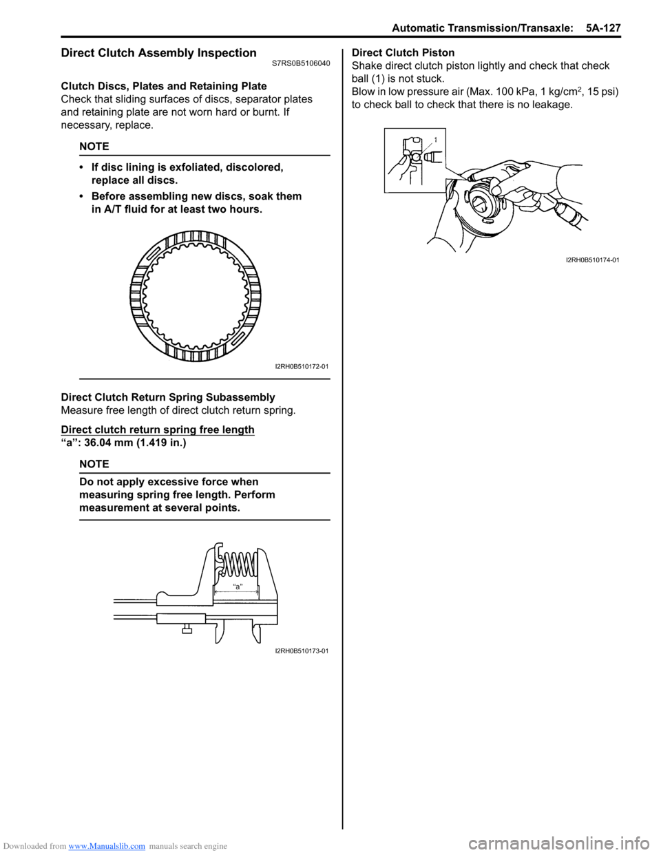 SUZUKI SWIFT 2008 2.G Service Owners Guide Downloaded from www.Manualslib.com manuals search engine Automatic Transmission/Transaxle: 5A-127
Direct Clutch Assembly InspectionS7RS0B5106040
Clutch Discs, Plates and Retaining Plate
Check that sl SUZUKI SWIFT 2008 2.G Service Owners Guide Downloaded from www.Manualslib.com manuals search engine Automatic Transmission/Transaxle: 5A-127
Direct Clutch Assembly InspectionS7RS0B5106040
Clutch Discs, Plates and Retaining Plate
Check that sl