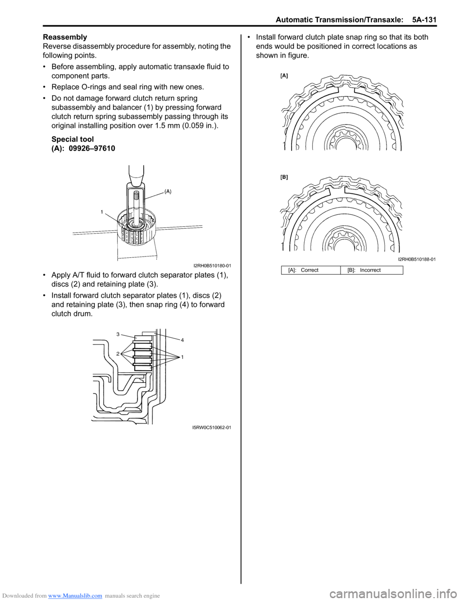 SUZUKI SWIFT 2006 2.G Service Owners Manual Downloaded from www.Manualslib.com manuals search engine Automatic Transmission/Transaxle: 5A-131
Reassembly
Reverse disassembly procedure for assembly, noting the
following points.
• Before assem SUZUKI SWIFT 2006 2.G Service Owners Manual Downloaded from www.Manualslib.com manuals search engine Automatic Transmission/Transaxle: 5A-131
Reassembly
Reverse disassembly procedure for assembly, noting the
following points.
• Before assem