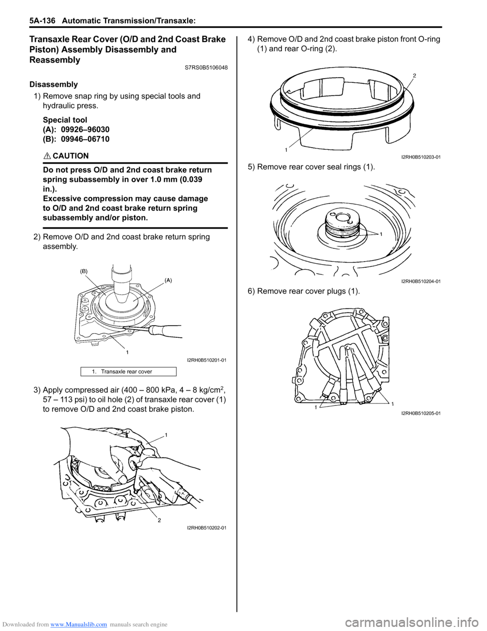 SUZUKI SWIFT 2008 2.G Service Workshop Manual Downloaded from www.Manualslib.com manuals search engine 5A-136 Automatic Transmission/Transaxle: 
Transaxle Rear Cover (O/D and 2nd Coast Brake 
Piston) Assembly Disassembly and 
Reassembly
S7RS0B510
