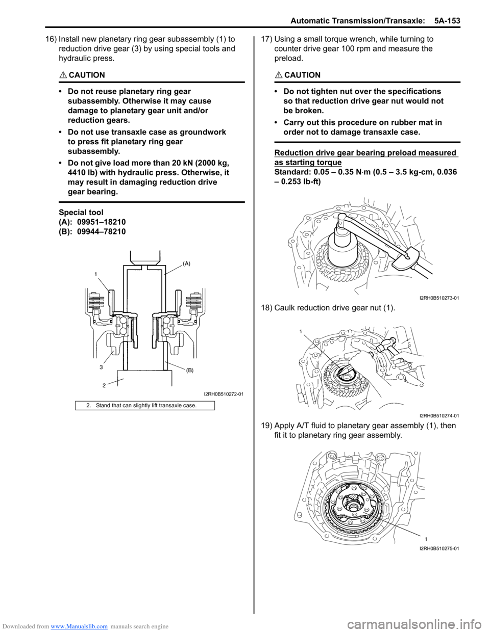 SUZUKI SWIFT 2004 2.G Service Service Manual Downloaded from www.Manualslib.com manuals search engine Automatic Transmission/Transaxle:  5A-153
16) Install new planetary ring gear subassembly (1) to reduction drive gear (3) by using special tool