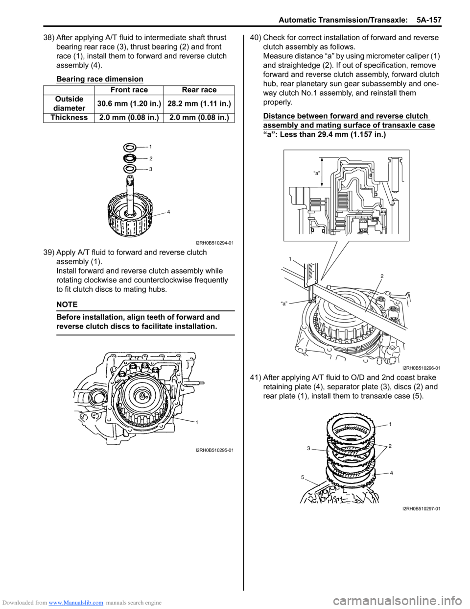SUZUKI SWIFT 2007 2.G Service Manual Online Downloaded from www.Manualslib.com manuals search engine Automatic Transmission/Transaxle: 5A-157
38) After applying A/T fluid to intermediate shaft thrust bearing rear race (3), thrust bearing (2) a SUZUKI SWIFT 2007 2.G Service Manual Online Downloaded from www.Manualslib.com manuals search engine Automatic Transmission/Transaxle: 5A-157
38) After applying A/T fluid to intermediate shaft thrust bearing rear race (3), thrust bearing (2) a