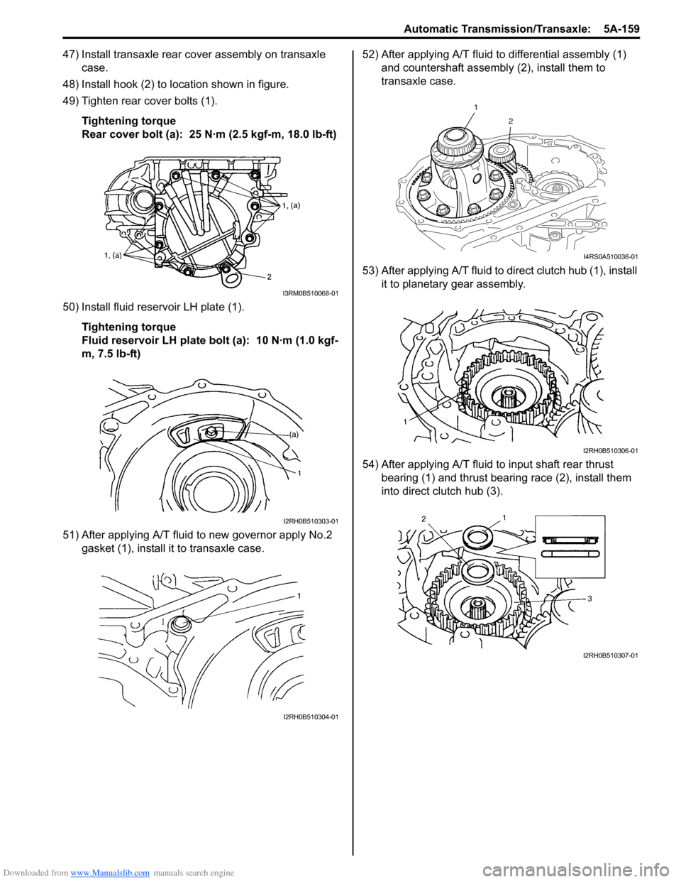 SUZUKI SWIFT 2005 2.G Service Workshop Manual Downloaded from www.Manualslib.com manuals search engine Automatic Transmission/Transaxle:  5A-159
47) Install transaxle rear cover assembly on transaxle case.
48) Install hook (2) to location shown i