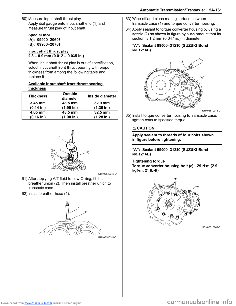 SUZUKI SWIFT 2005 2.G Service Manual Online Downloaded from www.Manualslib.com manuals search engine Automatic Transmission/Transaxle: 5A-161
60) Measure input shaft thrust play.Apply dial gauge onto input shaft end (1) and
measure thrust pla SUZUKI SWIFT 2005 2.G Service Manual Online Downloaded from www.Manualslib.com manuals search engine Automatic Transmission/Transaxle: 5A-161
60) Measure input shaft thrust play.Apply dial gauge onto input shaft end (1) and
measure thrust pla