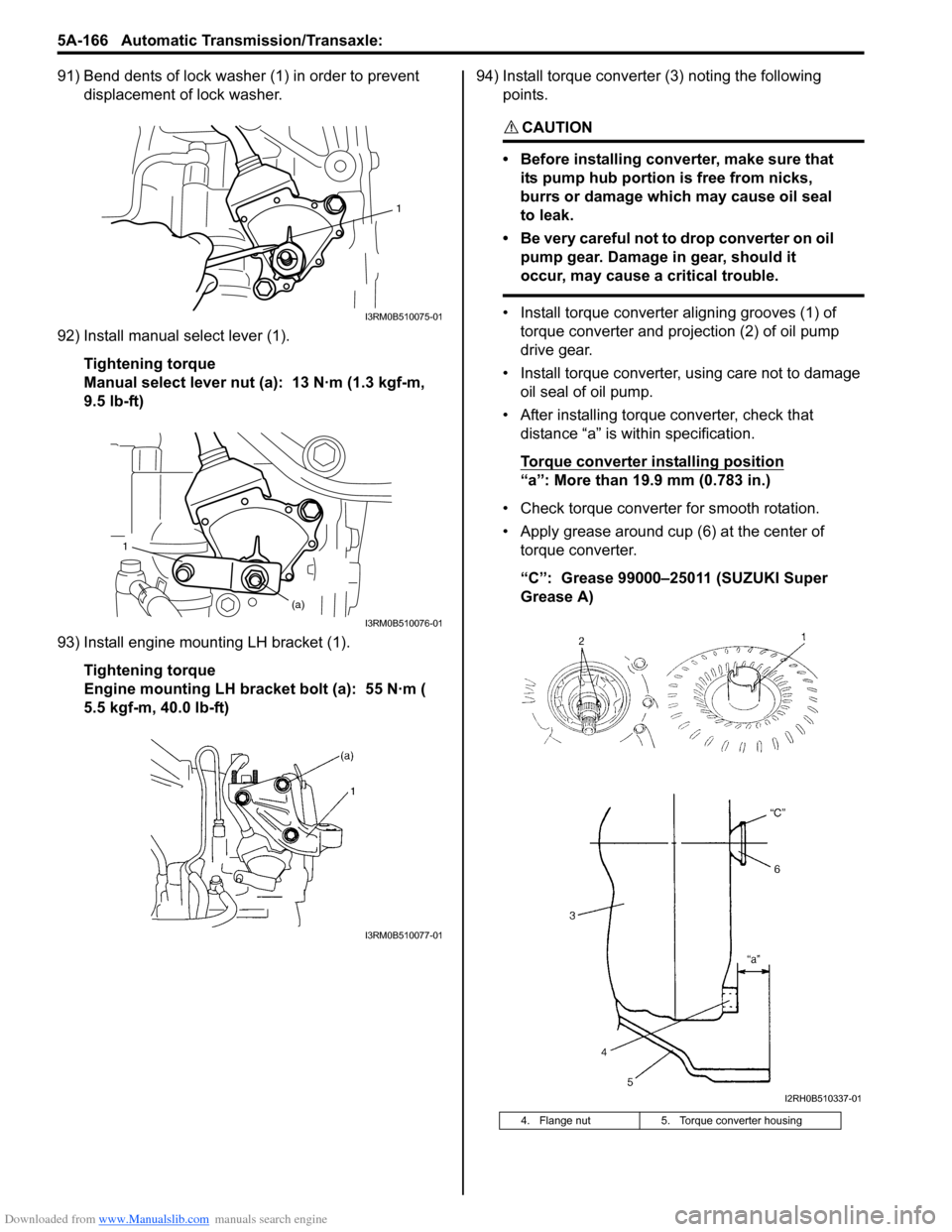 SUZUKI SWIFT 2006 2.G Service Workshop Manual Downloaded from www.Manualslib.com manuals search engine 5A-166 Automatic Transmission/Transaxle: 
91) Bend dents of lock washer (1) in order to prevent displacement of lock washer.
92) Install manual