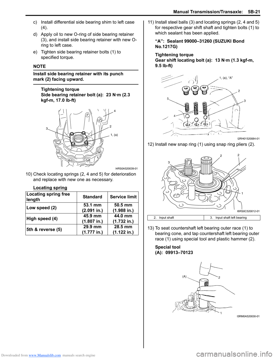 SUZUKI SWIFT 2006 2.G Service Owners Guide Downloaded from www.Manualslib.com manuals search engine Manual Transmission/Transaxle:  5B-21
c) Install differential side bearing shim to left case (4).
d) Apply oil to new O-ring of side bearing re