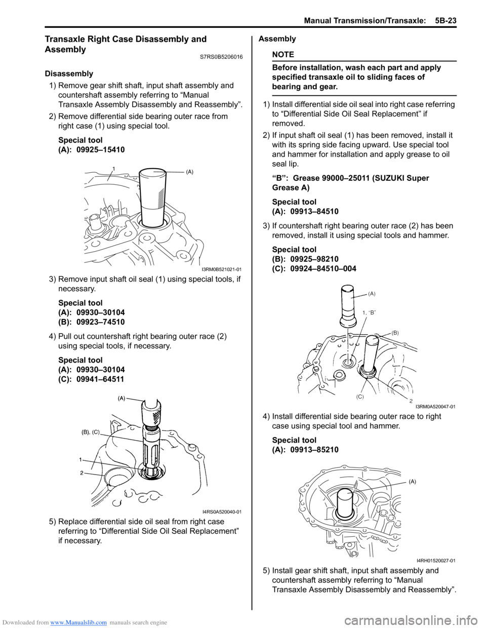 SUZUKI SWIFT 2006 2.G Service Owners Manual Downloaded from www.Manualslib.com manuals search engine Manual Transmission/Transaxle:  5B-23
Transaxle Right Case Disassembly and 
Assembly
S7RS0B5206016
Disassembly1) Remove gear shift shaft, input