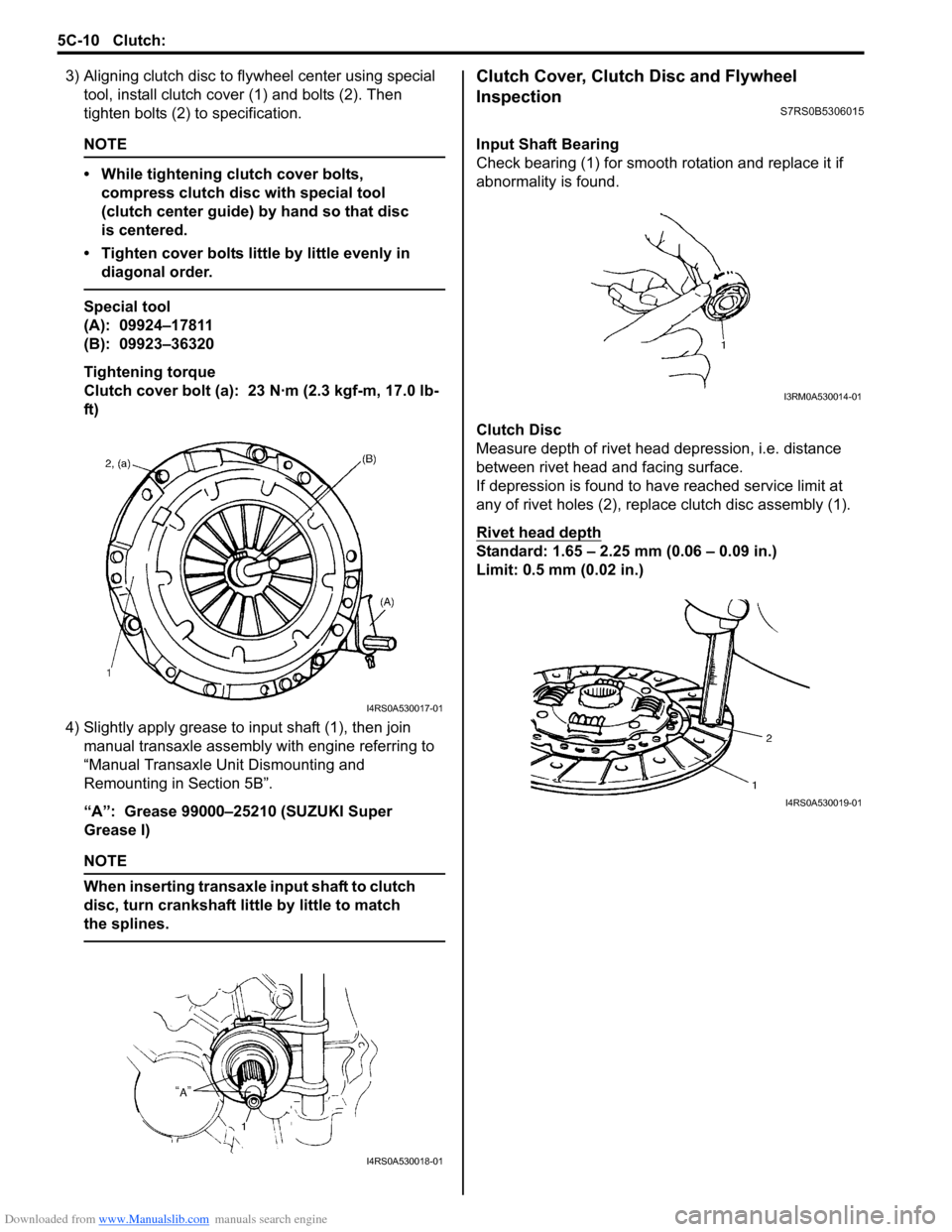 SUZUKI SWIFT 2007 2.G Service User Guide Downloaded from www.Manualslib.com manuals search engine 5C-10 Clutch: 
3) Aligning clutch disc to flywheel center using special 
tool, install clutch cover  (1) and bolts (2). Then 
tighten bolts (2)