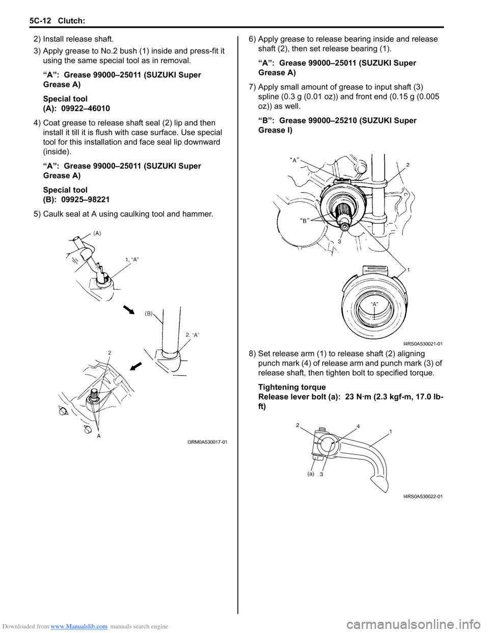 SUZUKI SWIFT 2005 2.G Service Workshop Manual Downloaded from www.Manualslib.com manuals search engine 5C-12 Clutch:
2) Install release shaft.
3) Apply grease to No.2 bush (1) inside and press-fit it using the same special tool as in removal.
SUZUKI SWIFT 2005 2.G Service Workshop Manual Downloaded from www.Manualslib.com manuals search engine 5C-12 Clutch:
2) Install release shaft.
3) Apply grease to No.2 bush (1) inside and press-fit it using the same special tool as in removal.