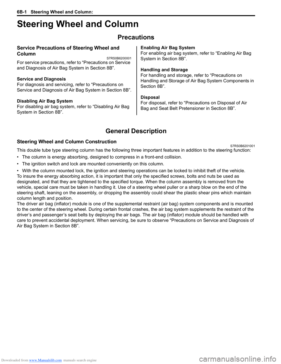 SUZUKI SWIFT 2005 2.G Service Workshop Manual Downloaded from www.Manualslib.com manuals search engine 6B-1 Steering Wheel and Column: 
Steeri ng
Steering Wheel and Column
Precautions
Service Precautions of Steering Wheel and 
Column
S7RS0B620000