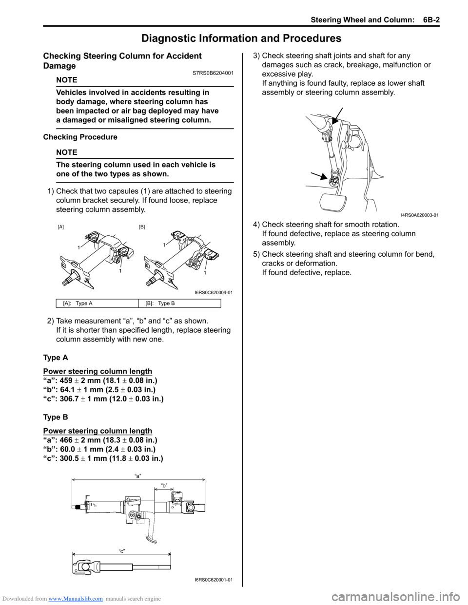 SUZUKI SWIFT 2005 2.G Service Workshop Manual Downloaded from www.Manualslib.com manuals search engine Steering Wheel and Column:  6B-2
Diagnostic Information and Procedures
Checking Steering Column for Accident 
Damage
S7RS0B6204001
NOTE
Vehicle