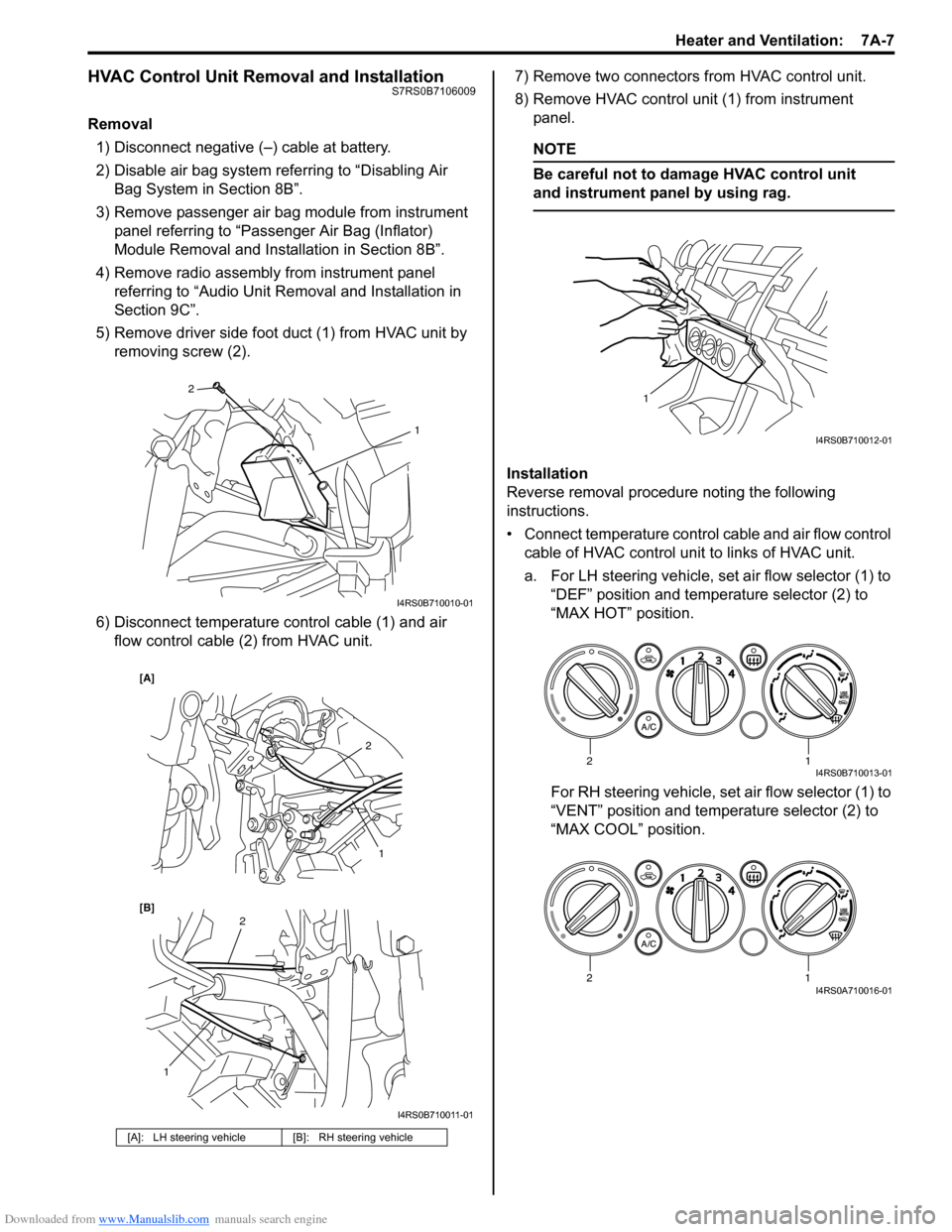 SUZUKI SWIFT 2006 2.G Service Workshop Manual Downloaded from www.Manualslib.com manuals search engine Heater and Ventilation:  7A-7
HVAC Control Unit Removal and InstallationS7RS0B7106009
Removal1) Disconnect negative (–) cable at battery.
2) 