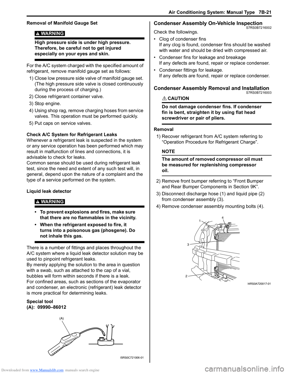 SUZUKI SWIFT 2006 2.G Service Workshop Manual Downloaded from www.Manualslib.com manuals search engine Air Conditioning System: Manual Type 7B-21
Removal of Manifold Gauge Set
WARNING! 
High pressure side is under high pressure. 
Therefore, be ca