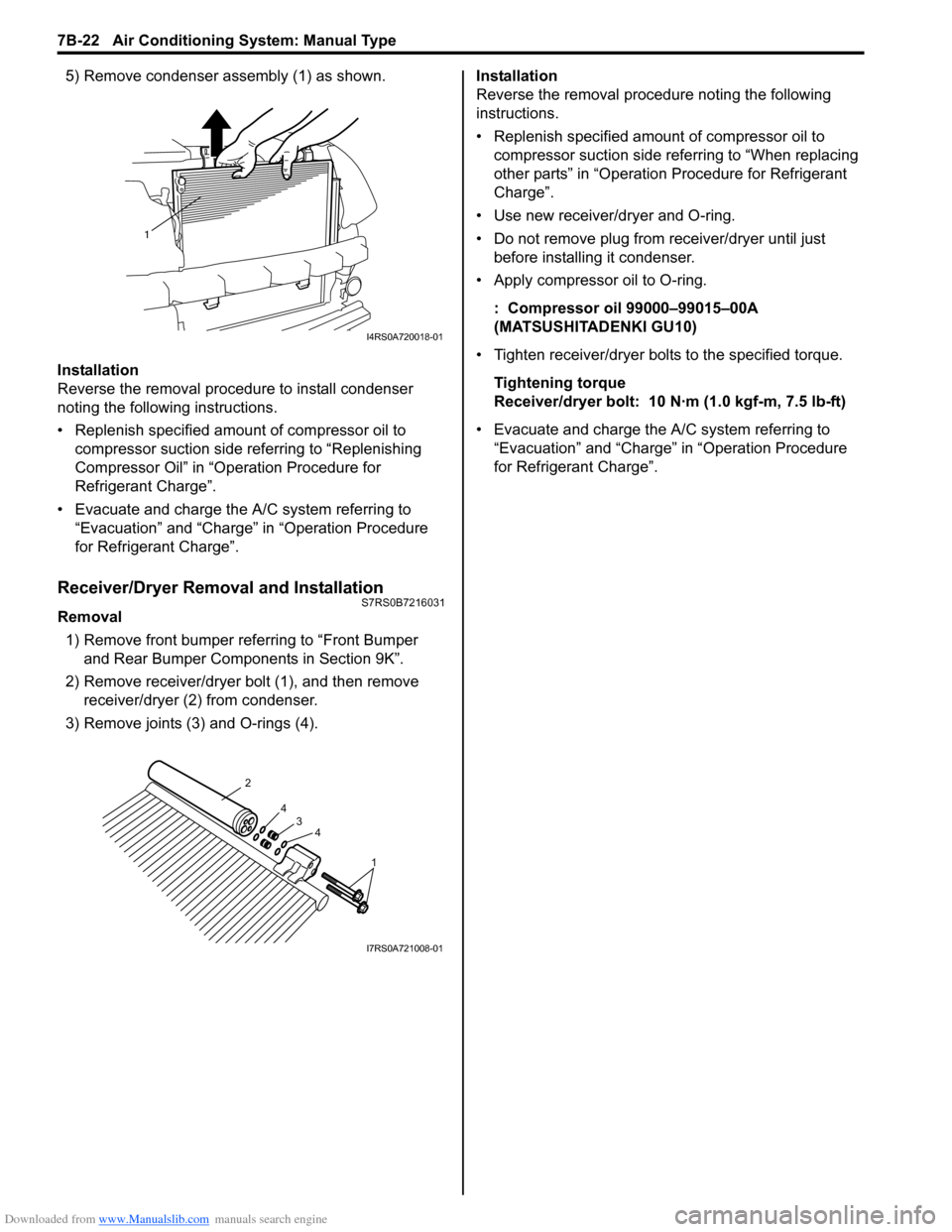 SUZUKI SWIFT 2006 2.G Service Workshop Manual Downloaded from www.Manualslib.com manuals search engine 7B-22 Air Conditioning System: Manual Type
5) Remove condenser assembly (1) as shown.
Installation
Reverse the removal procedure to install con