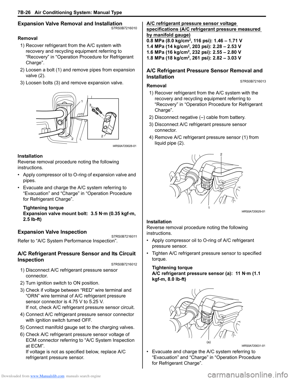 SUZUKI SWIFT 2008 2.G Service Owners Guide Downloaded from www.Manualslib.com manuals search engine 7B-26 Air Conditioning System: Manual Type
Expansion Valve Removal and InstallationS7RS0B7216010
Removal1) Recover refrigerant fr om the A/C sy