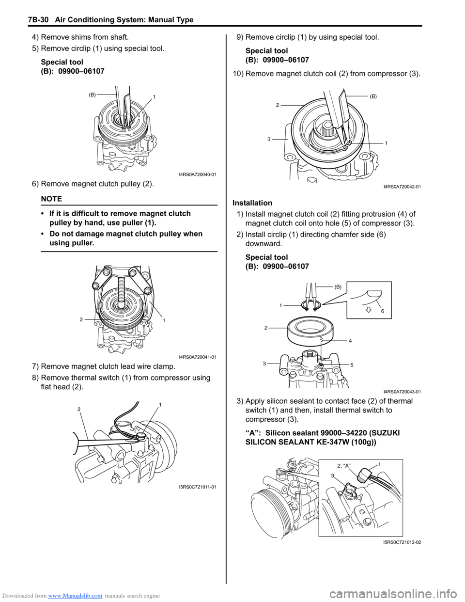 SUZUKI SWIFT 2006 2.G Service Workshop Manual Downloaded from www.Manualslib.com manuals search engine 7B-30 Air Conditioning System: Manual Type
4) Remove shims from shaft.
5) Remove circlip (1) using special tool.Special tool
(B):  09900–0610