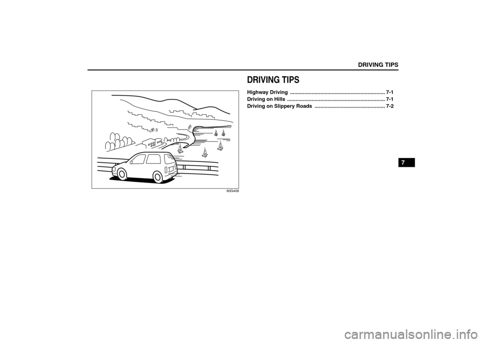 SUZUKI SX4 2008 1.G Owners Manual DRIVING TIPS
7
80J21-03E
60G409
DRIVING TIPSHighway Driving  .................................................................. 7-1
Driving on Hills  ..................................................