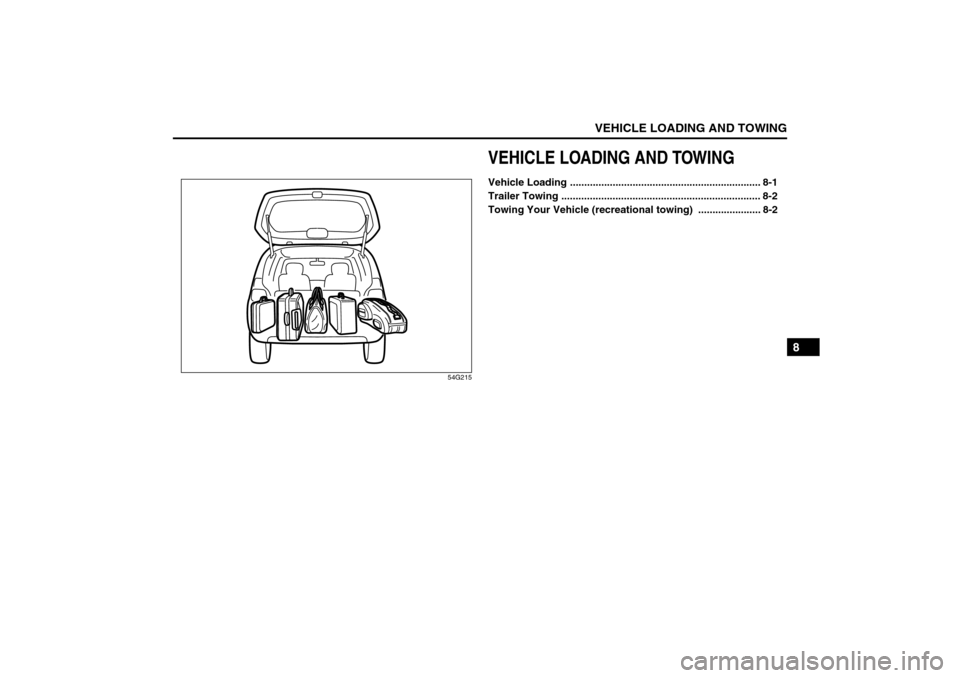 SUZUKI SX4 2008 1.G Owners Manual VEHICLE LOADING AND TOWING
8
80J21-03E
54G215
VEHICLE LOADING AND TOWINGVehicle Loading ................................................................... 8-1
Trailer Towing .........................