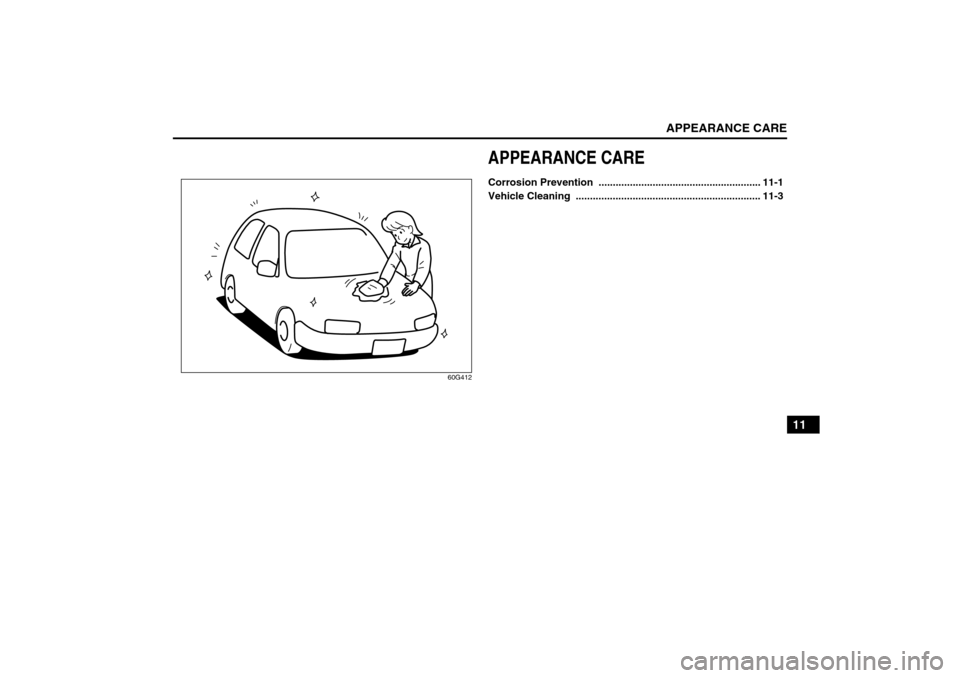 SUZUKI SX4 2008 1.G Owners Manual APPEARANCE CARE
11
80J21-03E
60G412
APPEARANCE CARECorrosion Prevention ......................................................... 11-1
Vehicle Cleaning .............................................. SUZUKI SX4 2008 1.G Owners Manual APPEARANCE CARE
11
80J21-03E
60G412
APPEARANCE CARECorrosion Prevention ......................................................... 11-1
Vehicle Cleaning ..............................................