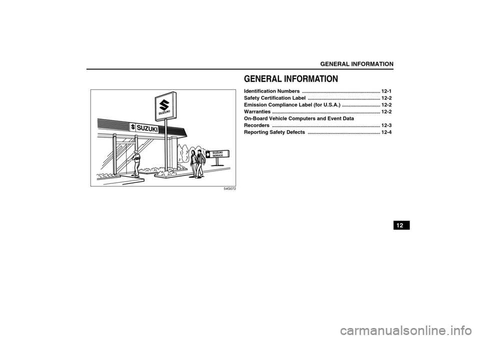 SUZUKI SX4 2008 1.G Owners Manual GENERAL INFORMATION
12
80J21-03E
54G072
GENERAL INFORMATIONIdentification Numbers  ....................................................... 12-1
Safety Certification Label  ............................