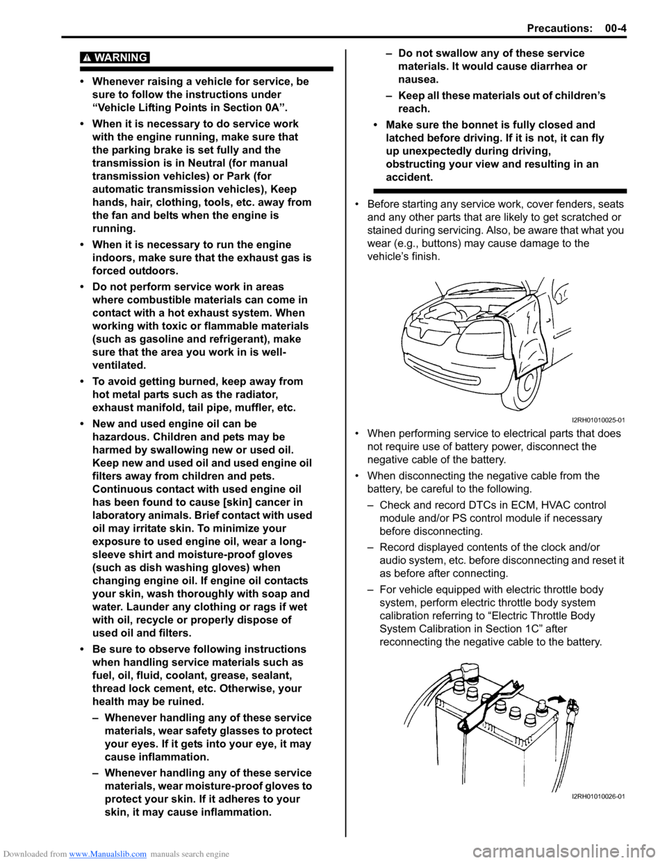 SUZUKI SX4 2006 1.G Service User Guide Downloaded from www.Manualslib.com manuals search engine Precautions: 00-4
WARNING! 
• Whenever raising a vehicle for service, be 
sure to follow the instructions under 
“Vehicle Lifting Points in