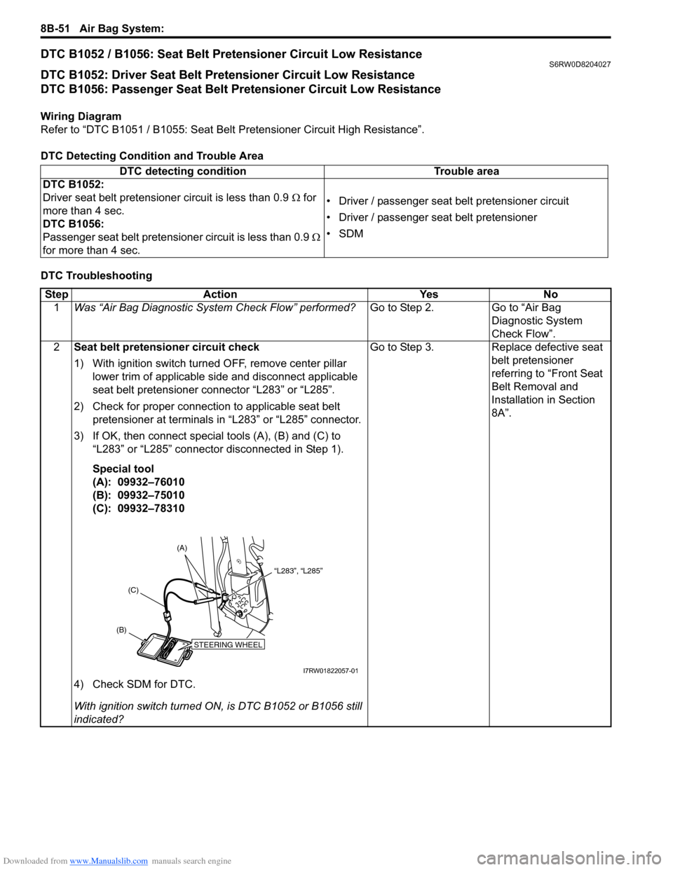 SUZUKI SX4 2006 1.G Service Workshop Manual Downloaded from www.Manualslib.com manuals search engine 8B-51 Air Bag System:
DTC B1052 / B1056: Seat Belt Pretensioner Circuit Low ResistanceS6RW0D8204027
DTC B1052: Driver Seat Belt Pretensioner C SUZUKI SX4 2006 1.G Service Workshop Manual Downloaded from www.Manualslib.com manuals search engine 8B-51 Air Bag System:
DTC B1052 / B1056: Seat Belt Pretensioner Circuit Low ResistanceS6RW0D8204027
DTC B1052: Driver Seat Belt Pretensioner C