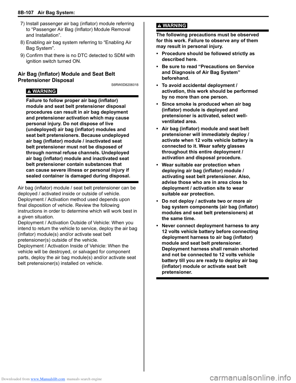 SUZUKI SX4 2006 1.G Service Workshop Manual Downloaded from www.Manualslib.com manuals search engine 8B-107 Air Bag System:
7) Install passenger air bag (inflator) module referring
to “Passenger Air Bag (Inflator) Module Removal
and Instal SUZUKI SX4 2006 1.G Service Workshop Manual Downloaded from www.Manualslib.com manuals search engine 8B-107 Air Bag System:
7) Install passenger air bag (inflator) module referring
to “Passenger Air Bag (Inflator) Module Removal
and Instal