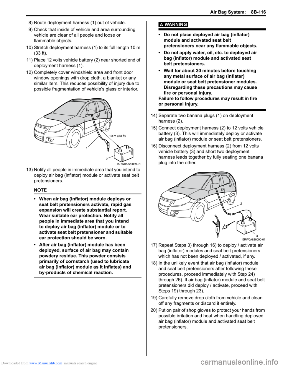 SUZUKI SX4 2006 1.G Service Workshop Manual Downloaded from www.Manualslib.com manuals search engine Air Bag System: 8B-116
8) Route deployment harness (1) out of vehicle.
9) Check that inside of vehicle and area surrounding
vehicle are clear SUZUKI SX4 2006 1.G Service Workshop Manual Downloaded from www.Manualslib.com manuals search engine Air Bag System: 8B-116
8) Route deployment harness (1) out of vehicle.
9) Check that inside of vehicle and area surrounding
vehicle are clear