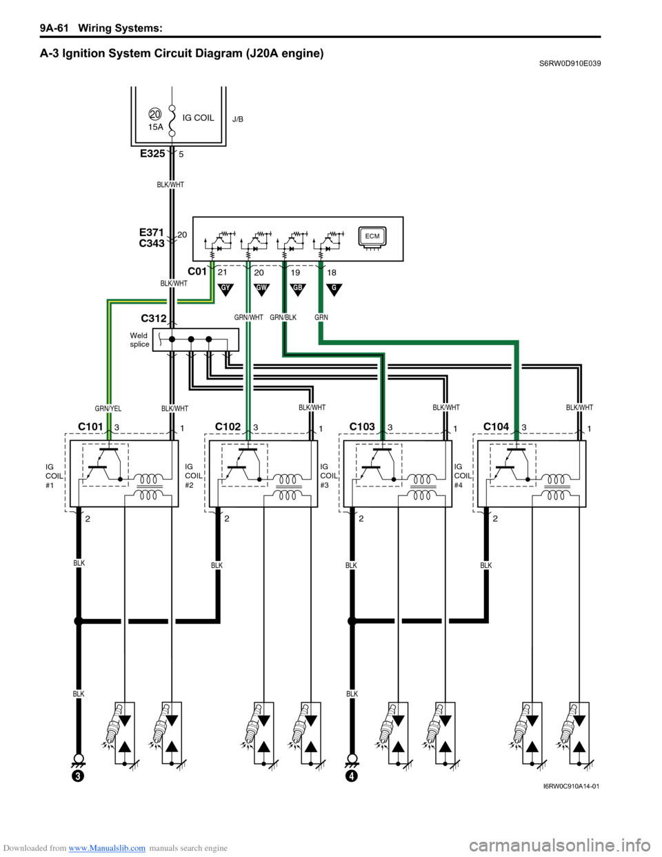 SUZUKI SX4 2006 1.G Service Workshop Manual Downloaded from www.Manualslib.com manuals search engine 9A-61 Wiring Systems:
A-3 Ignition System Circuit Diagram (J20A engine)S6RW0D910E039
15A
20E371
C343
2
C1013
1
IG
COIL
#1
C102
BLK
BLK/WHTBLK/ SUZUKI SX4 2006 1.G Service Workshop Manual Downloaded from www.Manualslib.com manuals search engine 9A-61 Wiring Systems:
A-3 Ignition System Circuit Diagram (J20A engine)S6RW0D910E039
15A
20E371
C343
2
C1013
1
IG
COIL
#1
C102
BLK
BLK/WHTBLK/