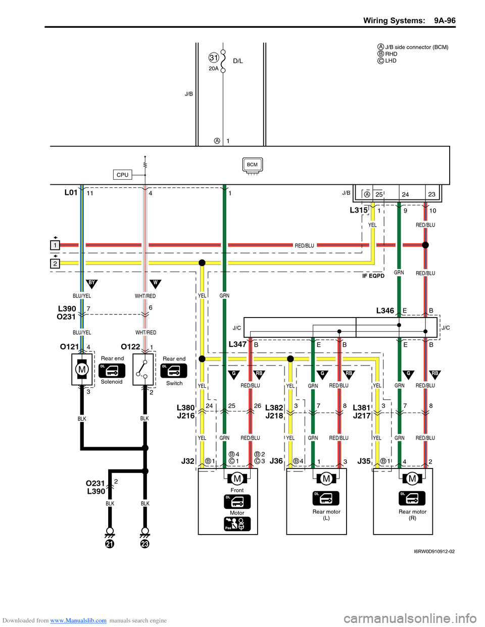 SUZUKI SX4 2006 1.G Service Workshop Manual Downloaded from www.Manualslib.com manuals search engine Wiring Systems: 9A-96
11
4
L346
7
42L381
J2178 B E E7L382
J2188
7L390
O231
O121
Rear motor
(R) J/C
GRN
GRN
B
J35
RED/BLUGRNRED/BLU
GRNYEL
RE SUZUKI SX4 2006 1.G Service Workshop Manual Downloaded from www.Manualslib.com manuals search engine Wiring Systems: 9A-96
11
4
L346
7
42L381
J2178 B E E7L382
J2188
7L390
O231
O121
Rear motor
(R) J/C
GRN
GRN
B
J35
RED/BLUGRNRED/BLU
GRNYEL
RE