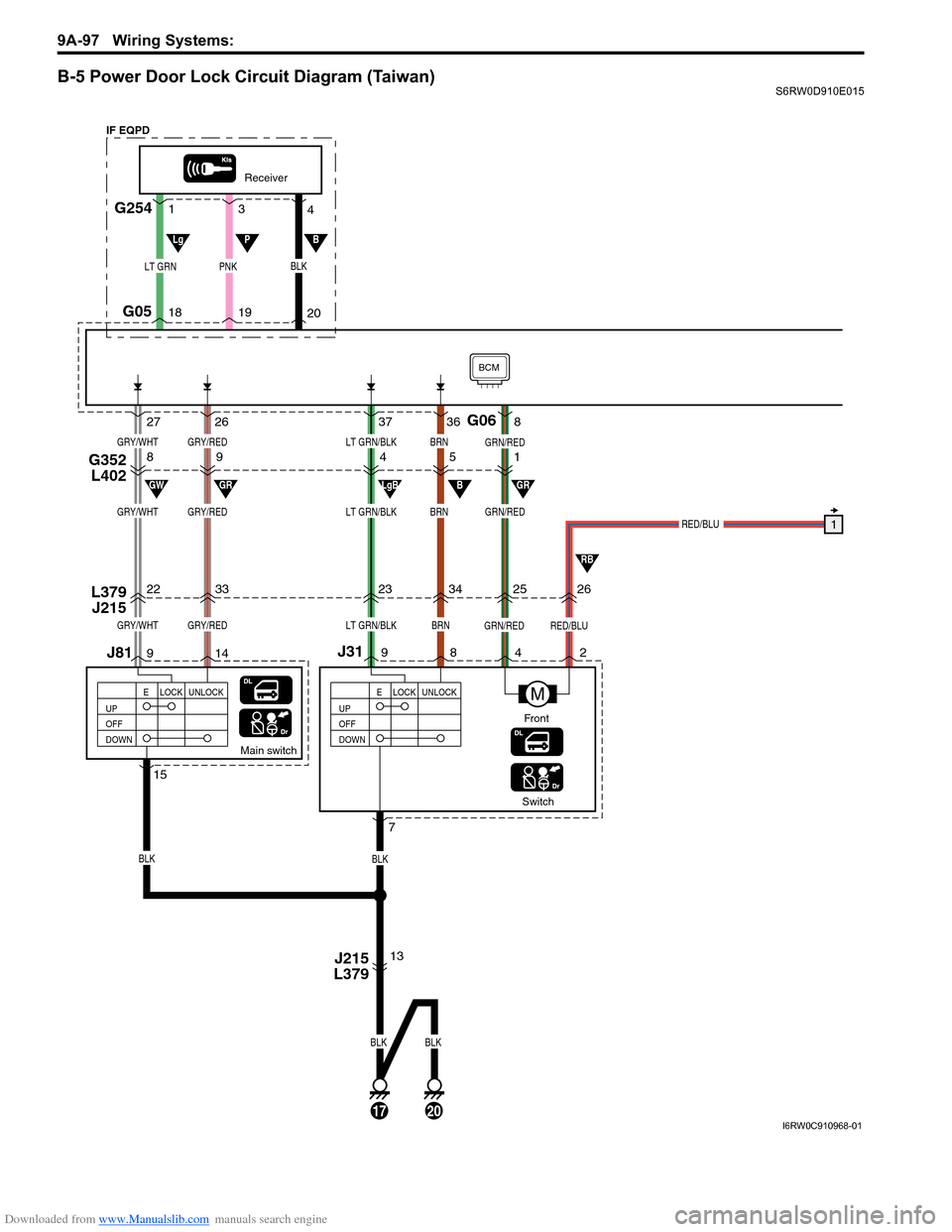 SUZUKI SX4 2006 1.G Service Workshop Manual Downloaded from www.Manualslib.com manuals search engine 9A-97 Wiring Systems: 
B-5 Power Door Lock Circuit Diagram (Taiwan)S6RW0D910E015
36 37
23
34
Switch
J31 L379
J215
BRN
BLK
LT GRN/BLK
Main switc