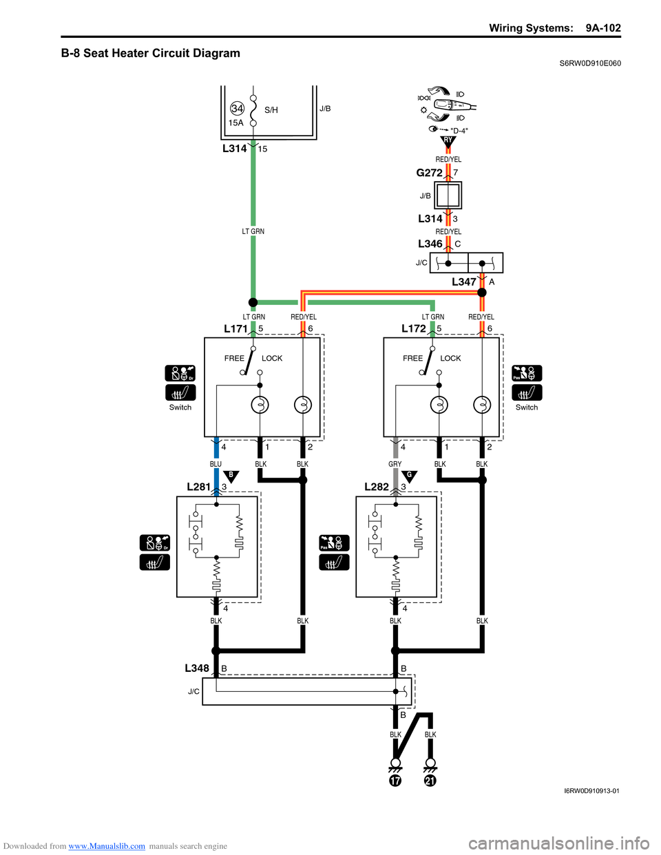 SUZUKI SX4 2006 1.G Service Owners Manual Downloaded from www.Manualslib.com manuals search engine Wiring Systems: 9A-102
B-8 Seat Heater Circuit DiagramS6RW0D910E060
LT GRN
LT GRNLT GRNRED/YEL
RED/YEL
RED/YEL
RED/YEL
BLUBLK
L17156
L2813 4
4 SUZUKI SX4 2006 1.G Service Owners Manual Downloaded from www.Manualslib.com manuals search engine Wiring Systems: 9A-102
B-8 Seat Heater Circuit DiagramS6RW0D910E060
LT GRN
LT GRNLT GRNRED/YEL
RED/YEL
RED/YEL
RED/YEL
BLUBLK
L17156
L2813 4
4